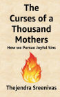 The Curses of a Thousand Mothers - How we Pursue Joyful Sins