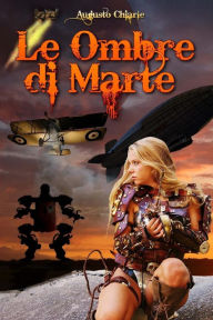 Title: Le Ombre di Marte: (ciclo completo), Author: Augusto Chiarle