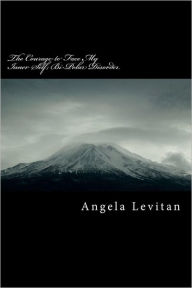 Title: The Courage to Face My Inner Self; Bi-Polar Disorder, Author: Angela M Levitan