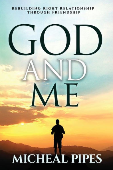 God and Me: Rebuilding Right Relationship