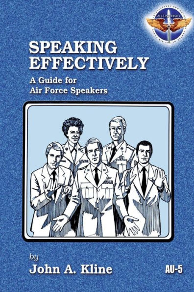 Speaking Effectively: A Guide for Air Force Speakers