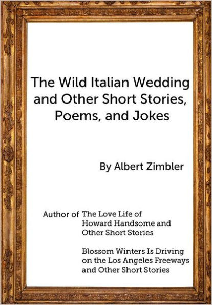 The Wild Italian Wedding and Other Short Stories, Poems, and Jokes