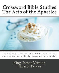 Title: Crossword Bible Studies - The Acts of the Apostles: King James Version, Author: Christy Bower