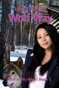 Title: Wolf Way: Wolf of My Heart, Author: Linda Palmer