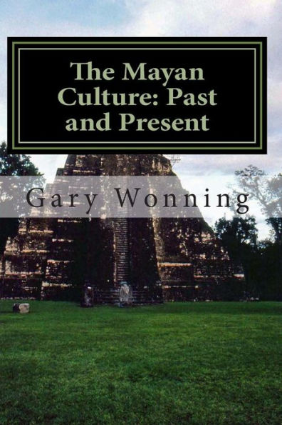 The Mayan Culture: Past and Present