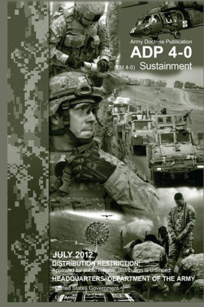 Army Doctrine Publication ADP 4-0 (FM 4-0) Sustainment July 2012 by ...