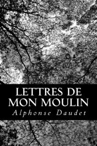 Title: Lettres de mon moulin, Author: Alphonse Daudet