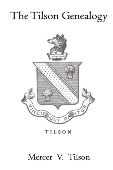 The Tilson Genealogy: From Edmond Tilson at Plymouth, N.E. 1638 to 1911