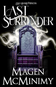 Title: Last Surrender: Half-Blood Princess, Author: Magen McMinimy
