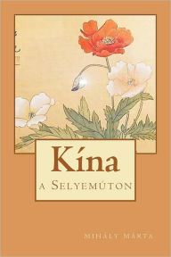 Title: Kina: A Selyemuton, Author: Mihaly Marta
