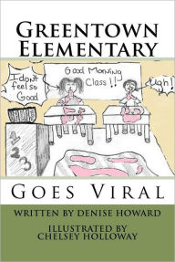 Title: Greentown Elementary Goes Viral, Author: Denise Howard