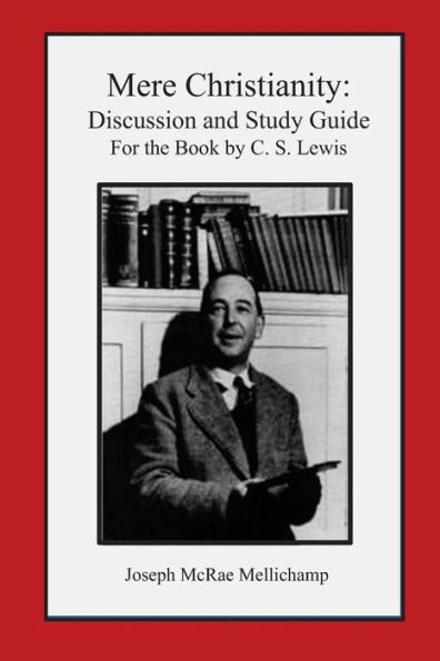 Mere Christianity: Discussion and Study Guide for the Book by C. S. Lewis