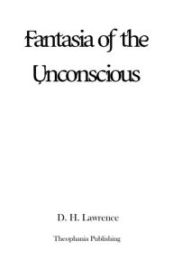 Title: Fantasia of the Unconscious, Author: D. H. Lawrence