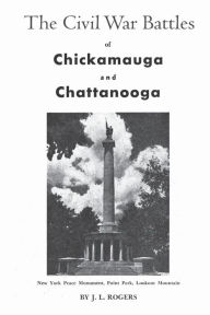 Title: The Civil War Battles of Chickamauga and Chattanooga, Author: J L Rogers