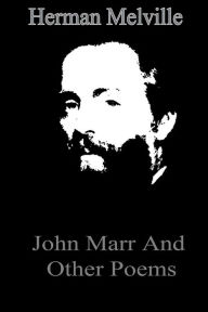 Title: John Marr And Other Poems, Author: Herman Melville