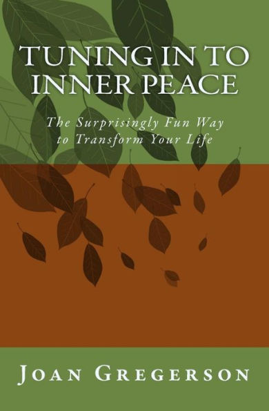 Tuning In to Inner Peace: The Surprisingly Fun Way to Transform Your Life