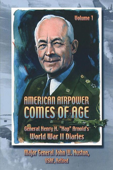 American Airpower Comes of Age -General Henry H. 