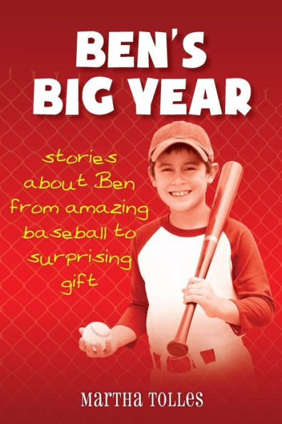 Ben's Big Year: stories about Ben from amazing baseball to surprising gift