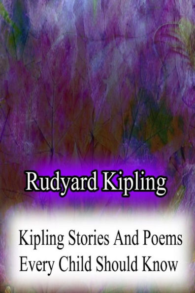 Kipling Stories And Poems Every Child Should Know