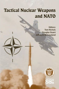 Title: Tactical Nuclear Weapons and NATO, Author: Douglas Stuart