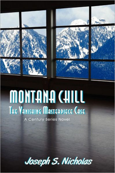 Montana Chill: The Vanishing Masterpiece Case: A Century Series Novel