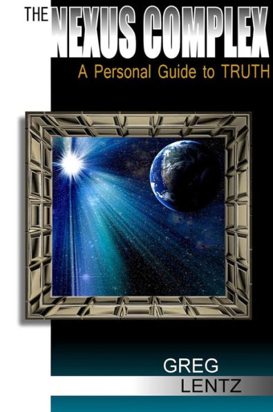 The Nexus Complex: A Personal Guide to Truth