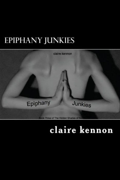 Epiphany Junkies: The Hidden Shades of Norah - Book Three