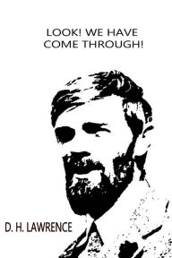 Title: Look! We Have Come Through!, Author: D. H. Lawrence