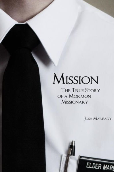 Mission: The True Story of a Mormon Missionary
