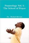 Alternative view 1 of Prayerology Vol. 1: The School Of Prayer: The School of Prayer