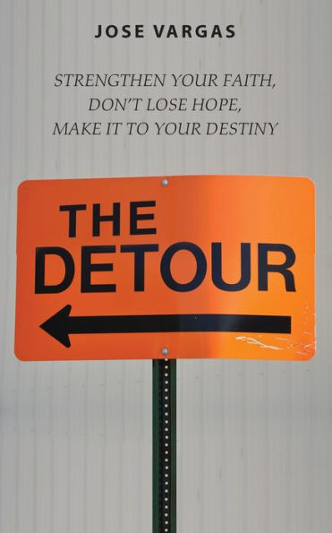 The Detour: Strengthen your faith, don't lose hope, make it to your destiny