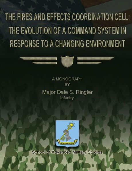 The Fires and Effects Coordination Cell: The Evolution of a Command System in Response to a Changing Environment