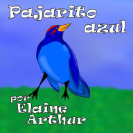 Title: Pajarito azul, Author: Elaine Arthur