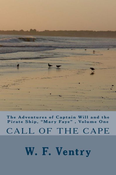 The Adventures of Captain Will and the Pirate Ship, "Mary Faye", Volume One, CALL OF THE CAPE