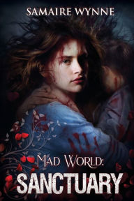 Title: Mad World: SANCTUARY, Author: Samaire Wynne