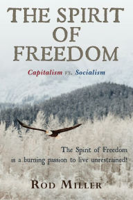 Title: The Spirit of Freedom: Capitalism vs. Socialism, Author: PhD. Thomas Young
