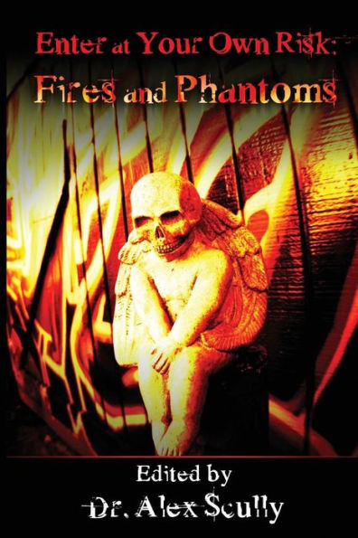 Enter at Your Own Risk: Fires and Phantoms