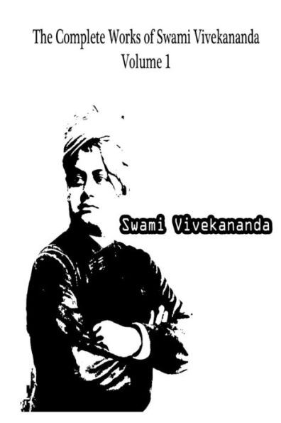 The Complete Works Of Swami Vivekananda Volume 1