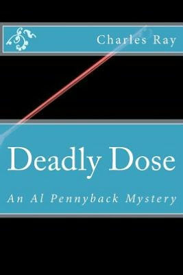 Deadly Dose: An Al Pennyback Mystery