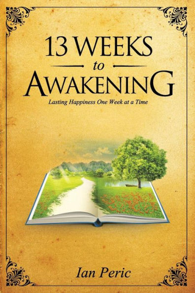 13 Weeks to Awakening: Lasting Happiness, One Week at a Time