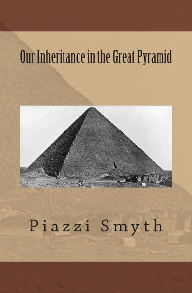 Our Inheritance the Great Pyramid