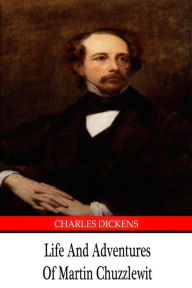 Title: Life And Adventures Of Martin Chuzzlewit, Author: Charles Dickens