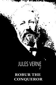 Title: Robur The Conqueror, Author: Jules Verne