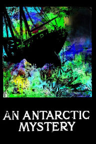 Title: An Antarctic Mystery, Author: Jules Verne