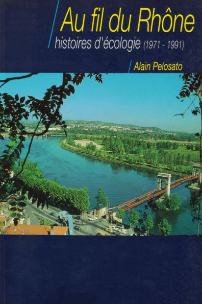 Au fil du Rhï¿½ne, histoires d'ï¿½cologie