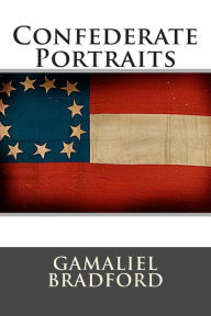 Title: Confederate Portraits, Author: Gamaliel Bradford