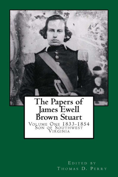 The Papers of James Ewell Brown. Stuart: Volume One: 1833-1854