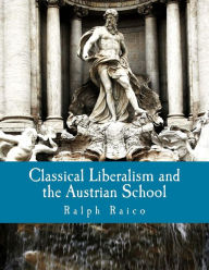 Title: Classical Liberalism and the Austrian School (Large Print Edition), Author: Jorg Guido Hulsmann