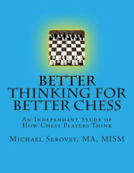 Title: Better Thinking for Better Chess, Author: Michael Robert Serovey