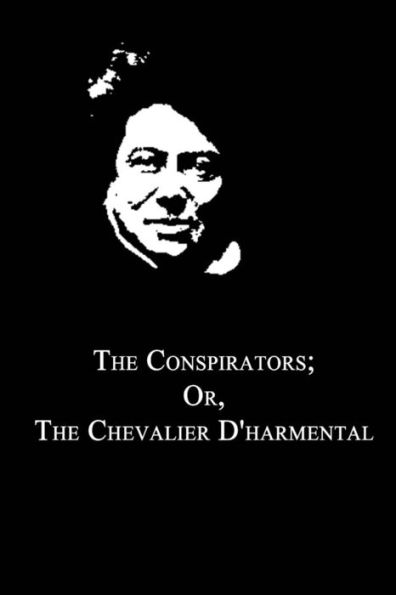 The Conspirators; Or, Chevalier D'harmental